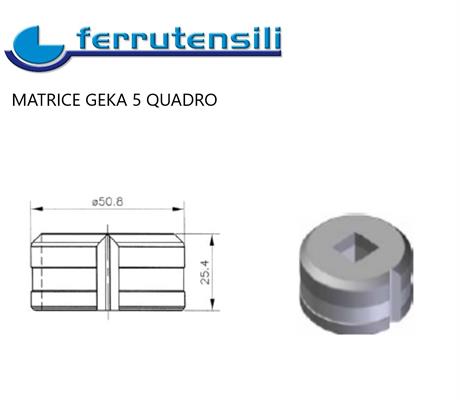 MATRICE GEKA SERIE 5 QUADRA mm.