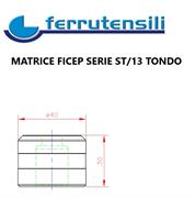 MATRICE FICEP SERIE 13 DIMENSIONE mm. 40X30 TONDA mm.
